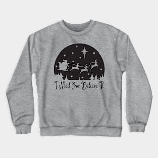 I Need For Believe It - black Crewneck Sweatshirt